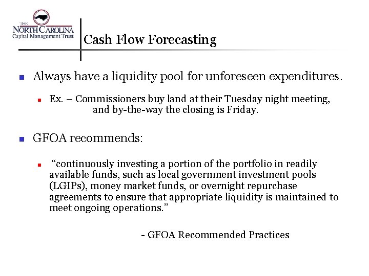 Cash Flow Forecasting n Always have a liquidity pool for unforeseen expenditures. n n