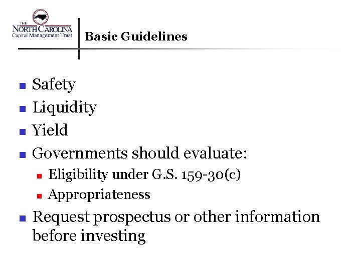 Basic Guidelines n n Safety Liquidity Yield Governments should evaluate: n n n Eligibility