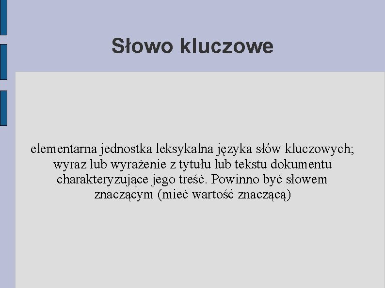 Słowo kluczowe elementarna jednostka leksykalna języka słów kluczowych; wyraz lub wyrażenie z tytułu lub