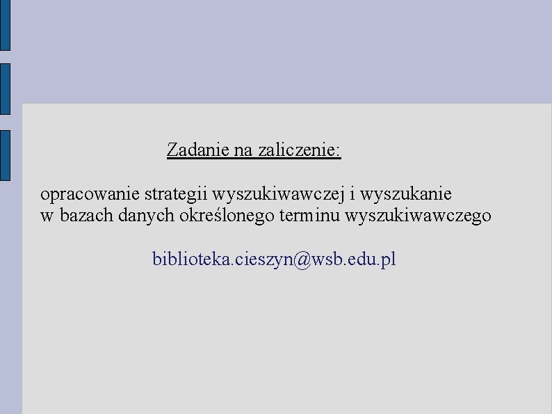 Zadanie na zaliczenie: opracowanie strategii wyszukiwawczej i wyszukanie w bazach danych określonego terminu wyszukiwawczego