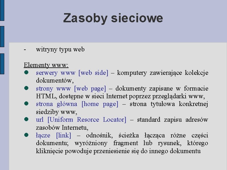 Zasoby sieciowe - witryny typu web Elementy www: serwery www [web side] – komputery