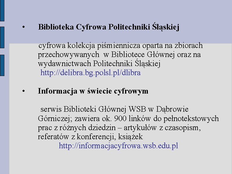  • Biblioteka Cyfrowa Politechniki Śląskiej cyfrowa kolekcja piśmiennicza oparta na zbiorach przechowywanych w