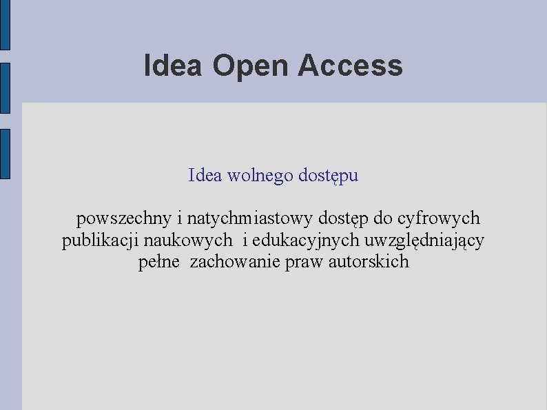 Idea Open Access Idea wolnego dostępu powszechny i natychmiastowy dostęp do cyfrowych publikacji naukowych