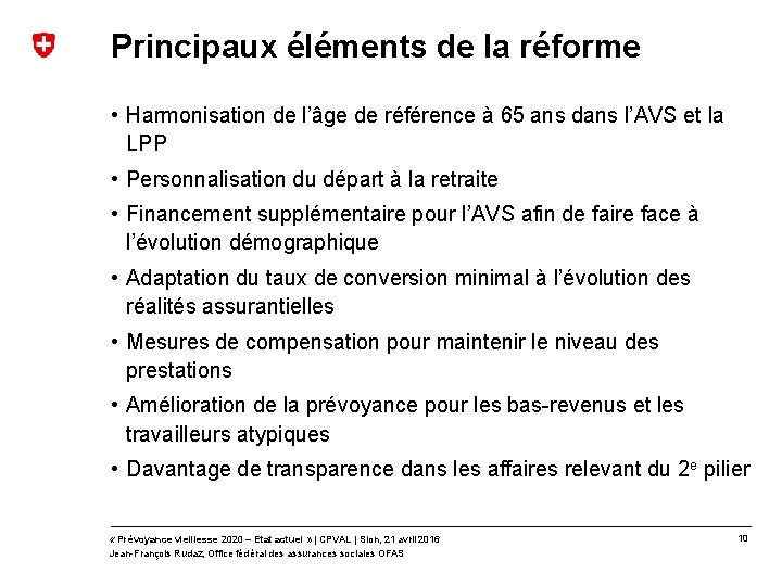 Principaux éléments de la réforme • Harmonisation de l’âge de référence à 65 ans