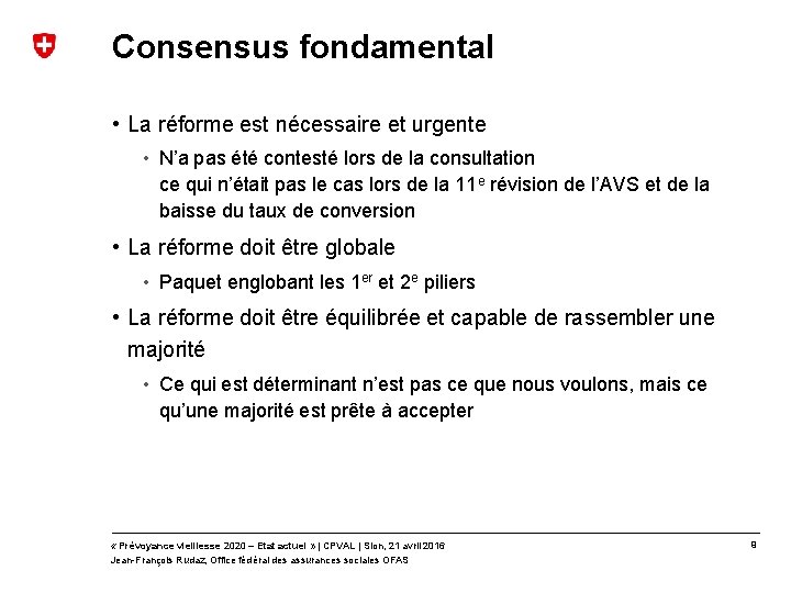 Consensus fondamental • La réforme est nécessaire et urgente • N’a pas été contesté