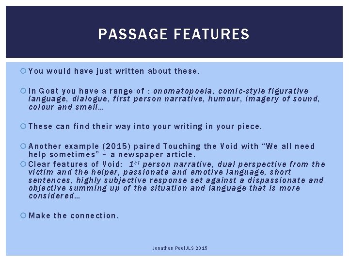 PASSAGE FEATURES You would have just written about these. In Goat you have a