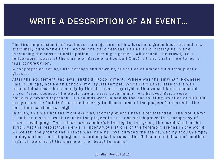 WRITE A DESCRIPTION OF AN EVENT… The first impression is of vastness – a