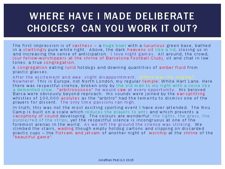 WHERE HAVE I MADE DELIBERATE CHOICES? CAN YOU WORK IT OUT? The first impression