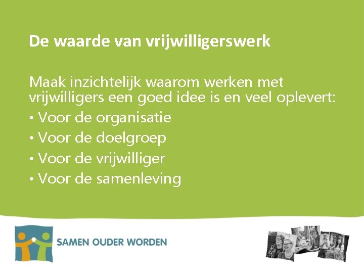 De waarde van vrijwilligerswerk Maak inzichtelijk waarom werken met vrijwilligers een goed idee is