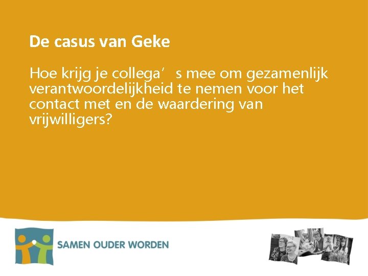 De casus van Geke Hoe krijg je collega’s mee om gezamenlijk verantwoordelijkheid te nemen