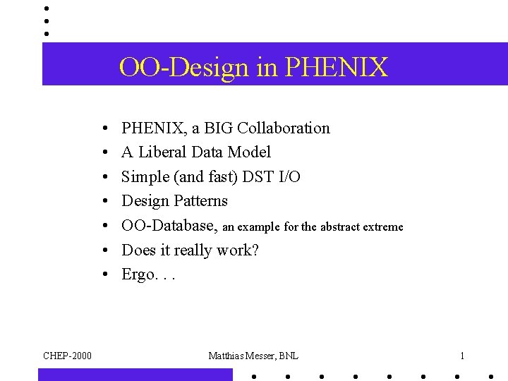 OO-Design in PHENIX • • CHEP-2000 PHENIX, a BIG Collaboration A Liberal Data Model