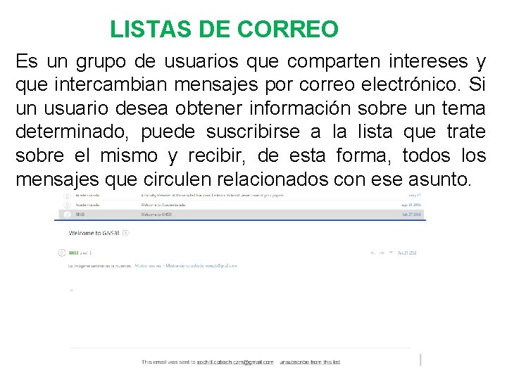 LISTAS DE CORREO Es un grupo de usuarios que comparten intereses y que intercambian