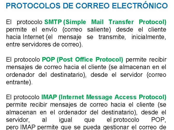 PROTOCOLOS DE CORREO ELECTRÓNICO El protocolo SMTP (Simple Mail Transfer Protocol) permite el envío