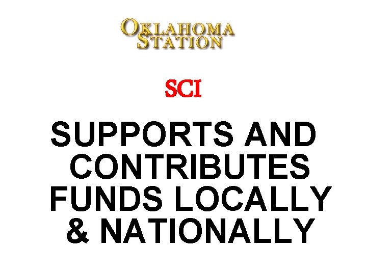 SCI SUPPORTS AND CONTRIBUTES FUNDS LOCALLY & NATIONALLY 