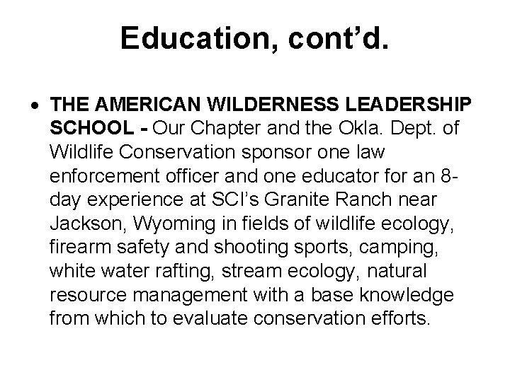 Education, cont’d. THE AMERICAN WILDERNESS LEADERSHIP SCHOOL - Our Chapter and the Okla. Dept.