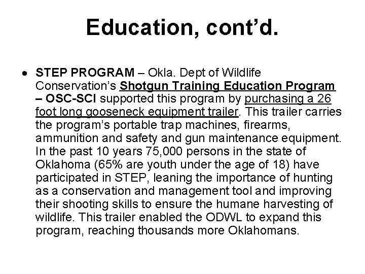 Education, cont’d. STEP PROGRAM – Okla. Dept of Wildlife Conservation’s Shotgun Training Education Program