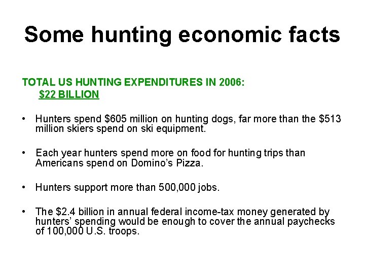 Some hunting economic facts TOTAL US HUNTING EXPENDITURES IN 2006: $22 BILLION • Hunters