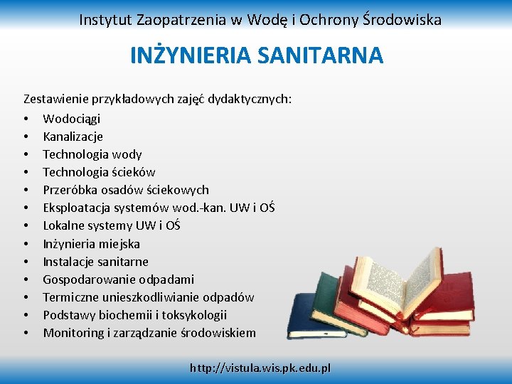 Instytut Zaopatrzenia w Wodę i Ochrony Środowiska INŻYNIERIA SANITARNA Zestawienie przykładowych zajęć dydaktycznych: •