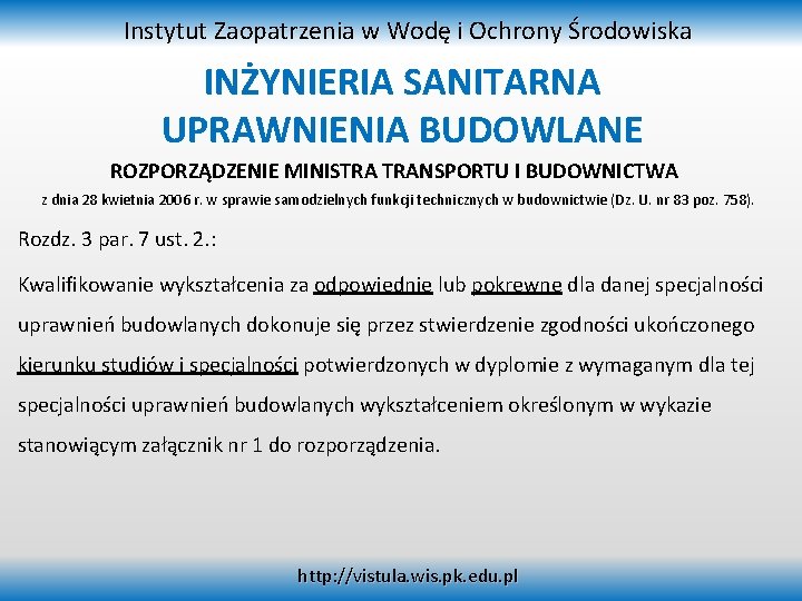 Instytut Zaopatrzenia w Wodę i Ochrony Środowiska INŻYNIERIA SANITARNA UPRAWNIENIA BUDOWLANE ROZPORZĄDZENIE MINISTRA TRANSPORTU