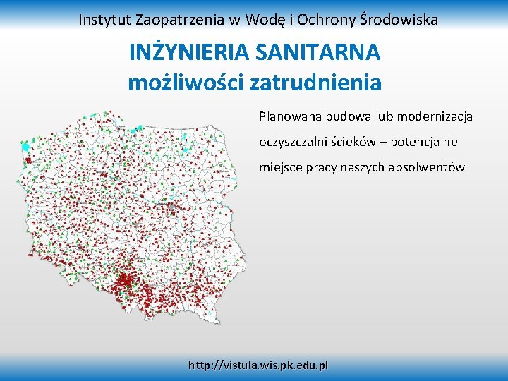 Instytut Zaopatrzenia w Wodę i Ochrony Środowiska INŻYNIERIA SANITARNA możliwości zatrudnienia Planowana budowa lub