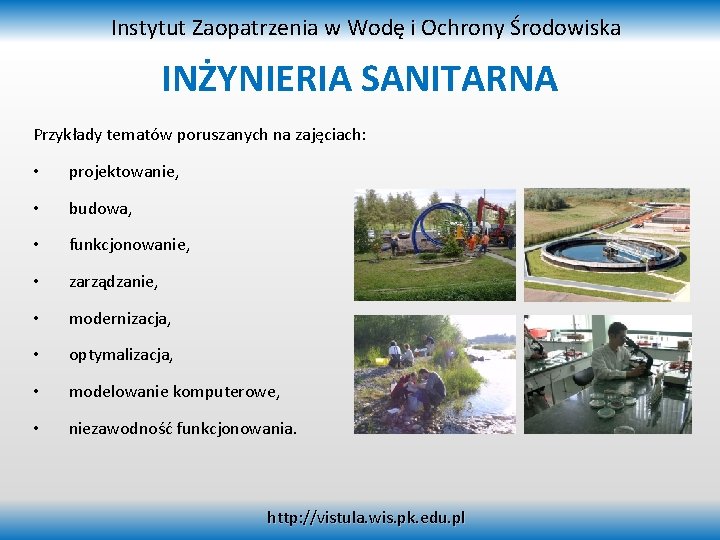 Instytut Zaopatrzenia w Wodę i Ochrony Środowiska INŻYNIERIA SANITARNA Przykłady tematów poruszanych na zajęciach: