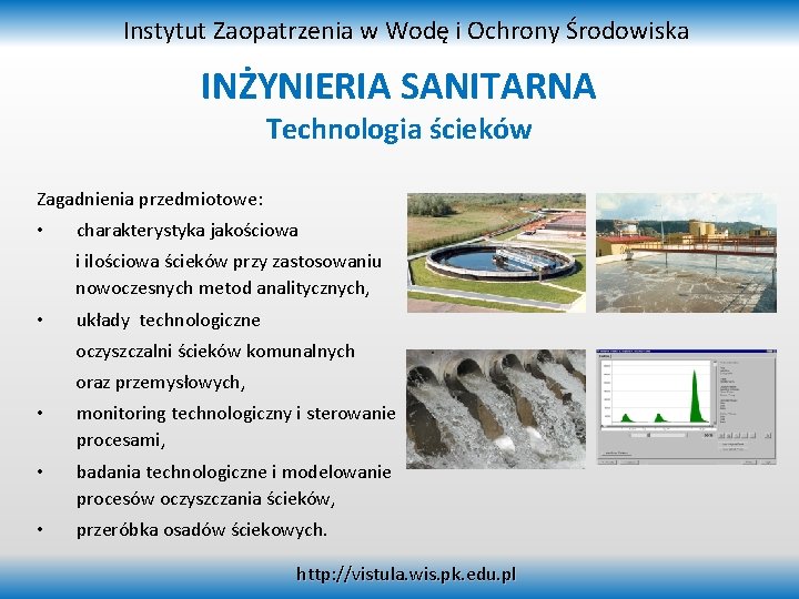 Instytut Zaopatrzenia w Wodę i Ochrony Środowiska INŻYNIERIA SANITARNA Technologia ścieków Zagadnienia przedmiotowe: •