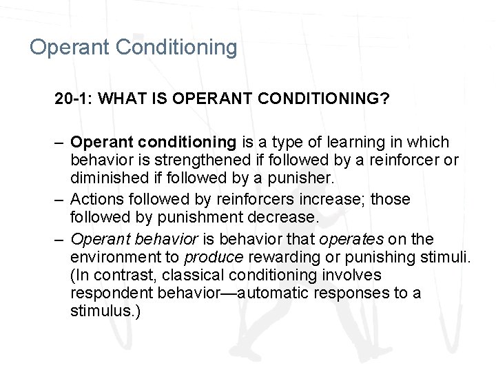 Operant Conditioning 20 -1: WHAT IS OPERANT CONDITIONING? – Operant conditioning is a type
