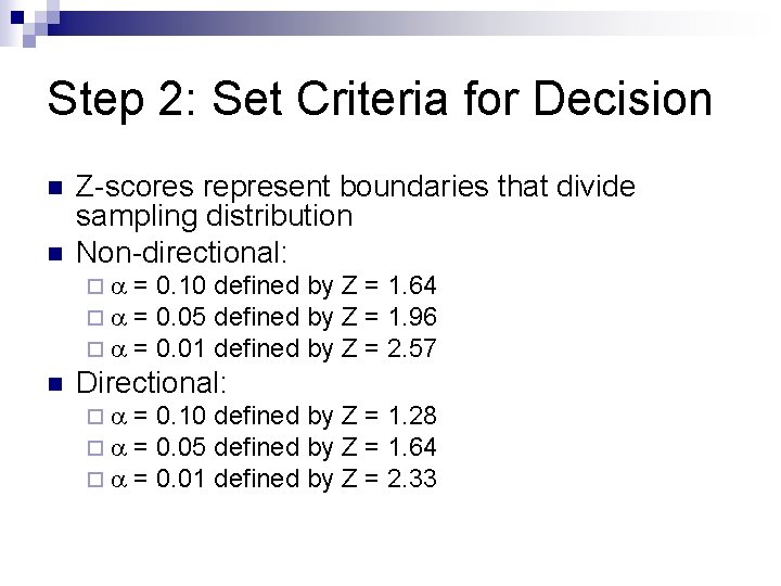 Step 2: Set Criteria for Decision n n Z-scores represent boundaries that divide sampling