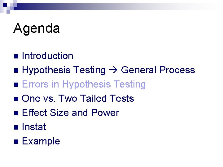 Agenda Introduction n Hypothesis Testing General Process n Errors in Hypothesis Testing n One