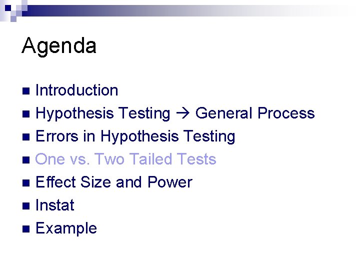 Agenda Introduction n Hypothesis Testing General Process n Errors in Hypothesis Testing n One