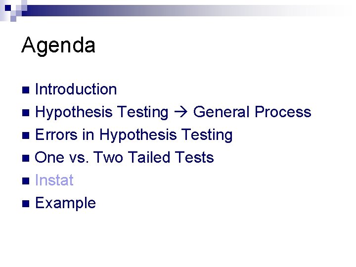 Agenda Introduction n Hypothesis Testing General Process n Errors in Hypothesis Testing n One