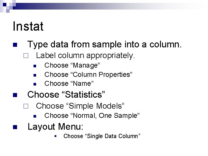Instat n Type data from sample into a column. ¨ Label column appropriately. n