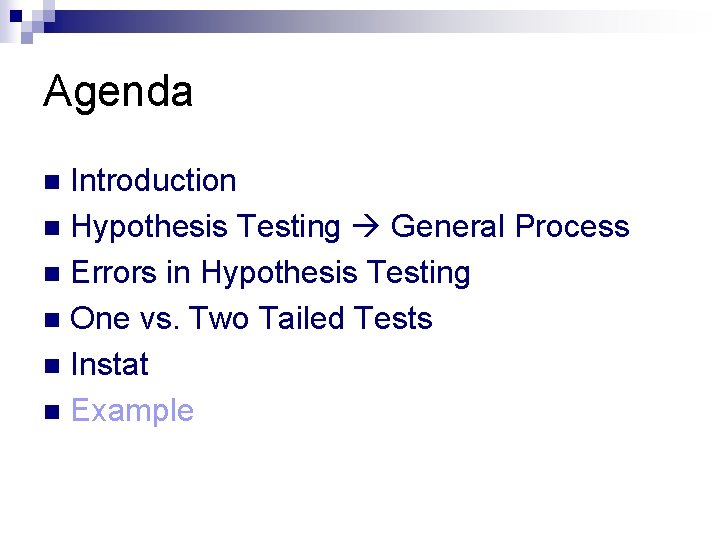 Agenda Introduction n Hypothesis Testing General Process n Errors in Hypothesis Testing n One