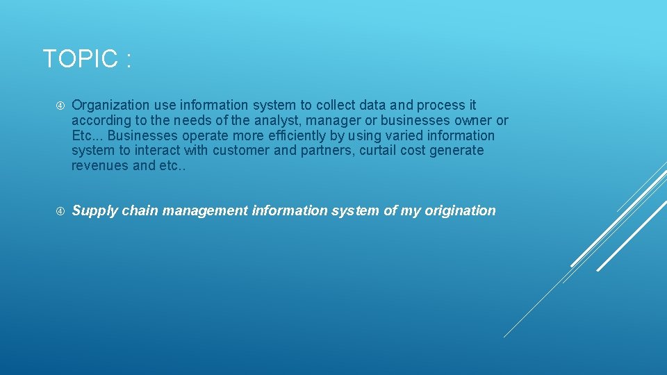 TOPIC : Organization use information system to collect data and process it according to