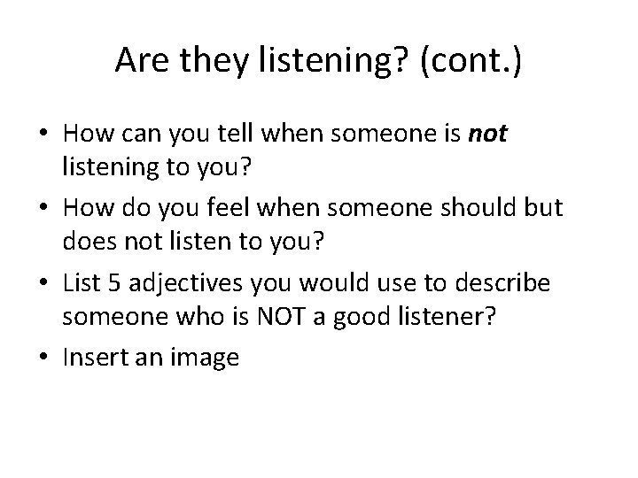 Are they listening? (cont. ) • How can you tell when someone is not