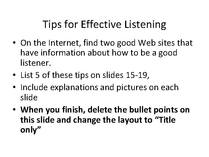 Tips for Effective Listening • On the Internet, find two good Web sites that