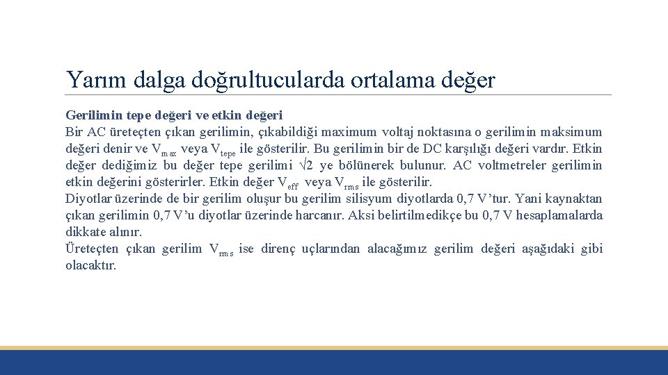 Yarım dalga doğrultucularda ortalama değer Gerilimin tepe değeri ve etkin değeri Bir AC üreteçten