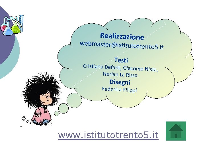 Realizzazione webmaster@istitutotre nto 5. it Testi Cristiana Defant, Giacom o Nista, Herian La Rizza