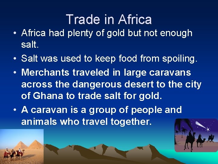Trade in Africa • Africa had plenty of gold but not enough salt. •