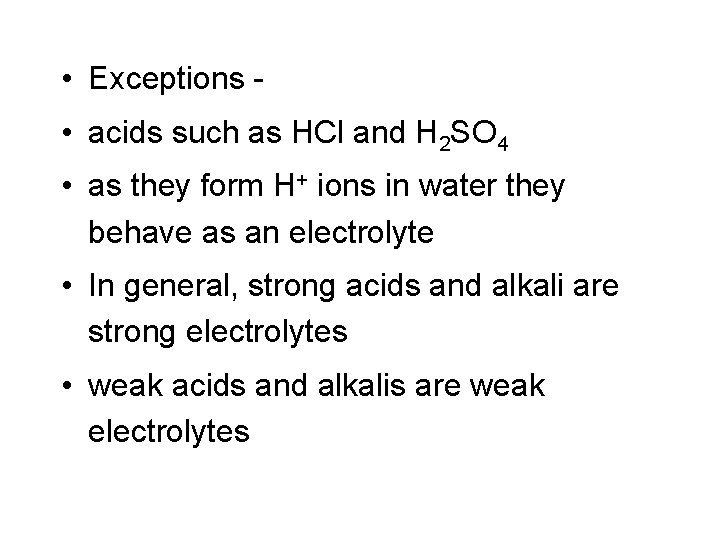 • Exceptions • acids such as HCl and H 2 SO 4 • • Exceptions • acids such as HCl and H 2 SO 4 •