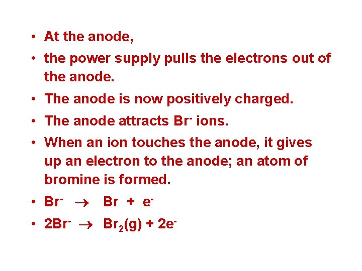 • At the anode, • the power supply pulls the electrons out of • At the anode, • the power supply pulls the electrons out of