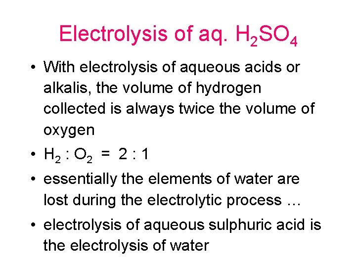 Electrolysis of aq. H 2 SO 4 • With electrolysis of aqueous acids or Electrolysis of aq. H 2 SO 4 • With electrolysis of aqueous acids or