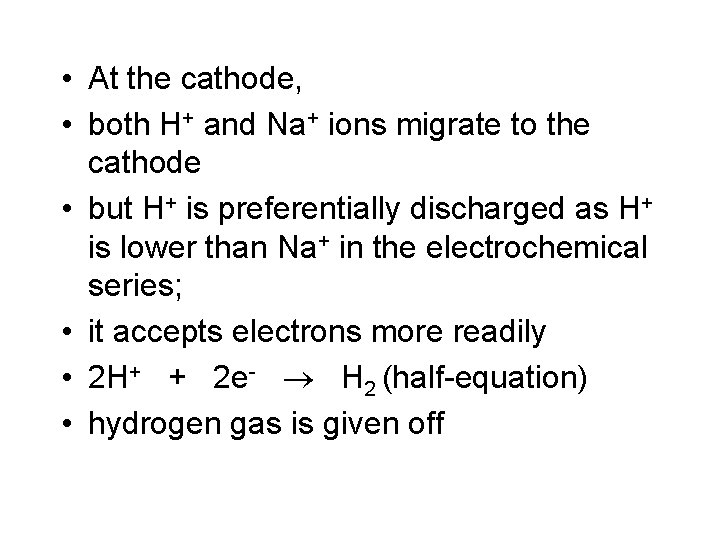 • At the cathode, • both H+ and Na+ ions migrate to the • At the cathode, • both H+ and Na+ ions migrate to the