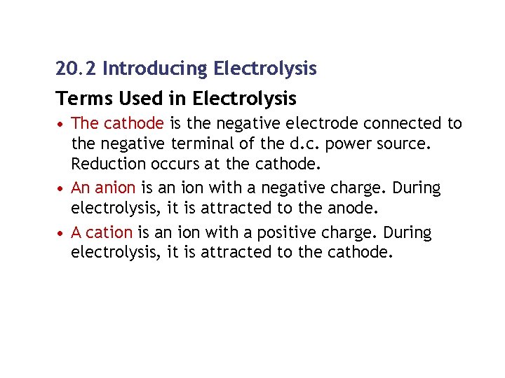 20. 2 Introducing Electrolysis Terms Used in Electrolysis • The cathode is the negative 20. 2 Introducing Electrolysis Terms Used in Electrolysis • The cathode is the negative
