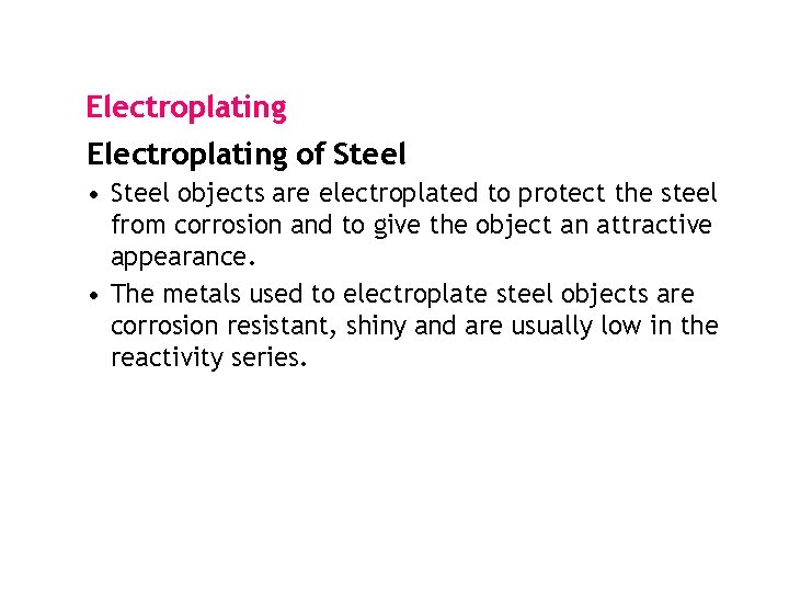 Electroplating of Steel • Steel objects are electroplated to protect the steel from corrosion Electroplating of Steel • Steel objects are electroplated to protect the steel from corrosion
