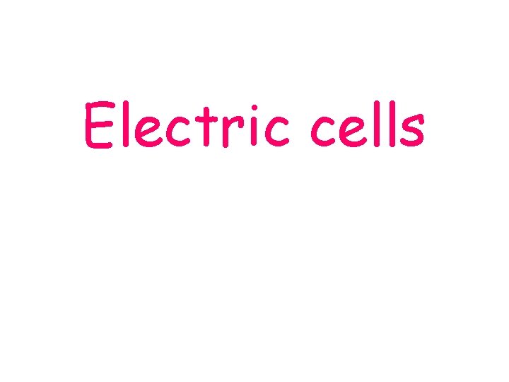 Electric cells Electric cells