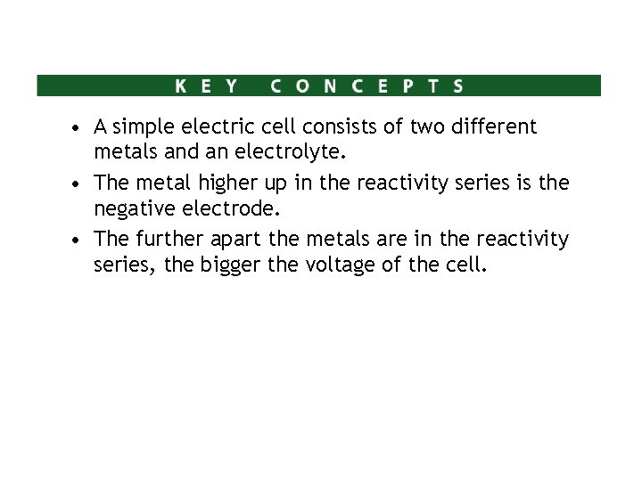 • A simple electric cell consists of two different metals and an electrolyte. • A simple electric cell consists of two different metals and an electrolyte.