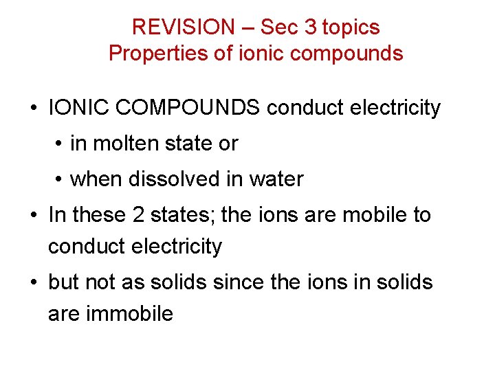 REVISION – Sec 3 topics Properties of ionic compounds • IONIC COMPOUNDS conduct electricity REVISION – Sec 3 topics Properties of ionic compounds • IONIC COMPOUNDS conduct electricity