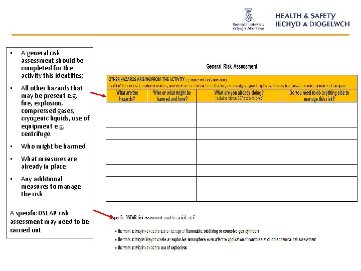  • A general risk assessment should be completed for the activity this identifies: