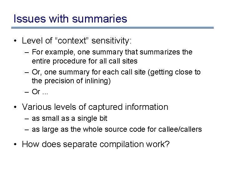 Issues with summaries • Level of “context” sensitivity: – For example, one summary that
